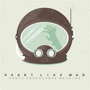 Heart Like War - Party Propaganda Machine