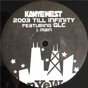 Kanye West Featuring GLC - 2003 Till Infinity / Heavy Hitters