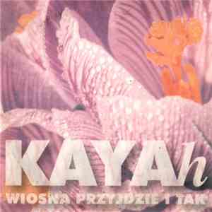 Kayah - Wiosna Przyjdzie I Tak