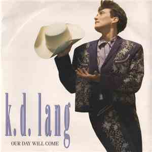 k.d. lang - Our Day Will Come