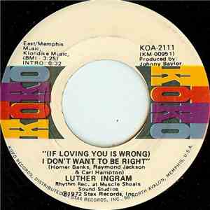 Luther Ingram - (If Loving You Is Wrong) I Don't Want To Be Right / Puttin' Game Down