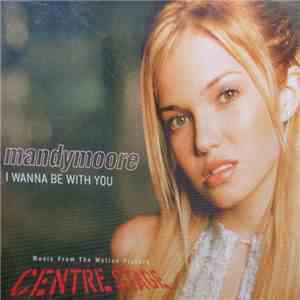 Mandy Moore - I Wanna Be With You