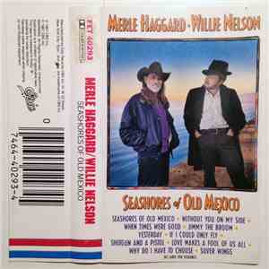 Merle Haggard • Willie Nelson - Seashores Of Old Mexico
