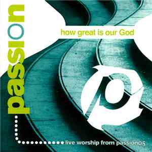 Passion Conferences - Passion (How Great Is Our God)
