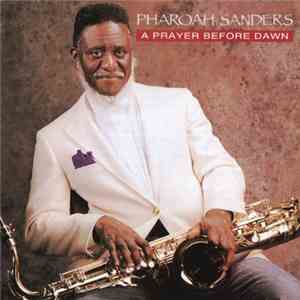 Pharoah Sanders - A Prayer Before Dawn
