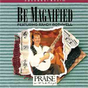 Randy Rothwell - Be Magnified