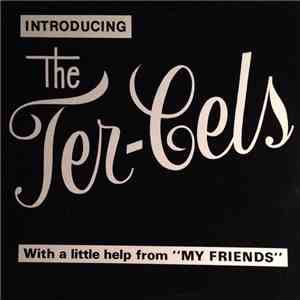 Ter-Cels - Introducing the Ter-Cels (With A Little Help From 