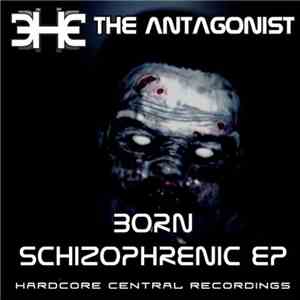 The Antagonist - Born Schizophrenic EP