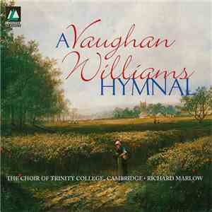 The Choir Of Trinity College, Cambridge • Richard Marlow - A Vaughan Williams Hymnal