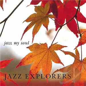 The Jazz Explorers - Jazz My Soul