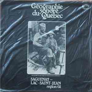 Various - Géographie Sonore Du Québec : Saguenay - Lac-Saint-Jean (région 02)