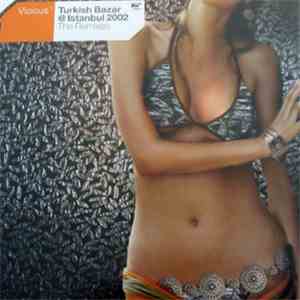 Vicious - Turkish Bazar @ Istanbul 2002 (The Remixes)