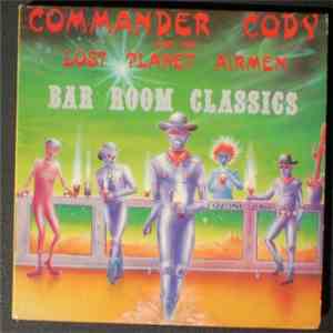 Commander Cody And His Lost Planet Airmen - Bar Room Classics