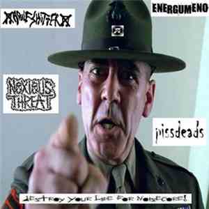 Energumeno / Adolf Shitter / Noxious Threat / Pissdeads - Destroy Your Life For Noisecore!
