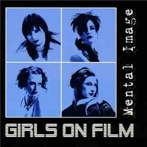Girls On Film - Mental Image