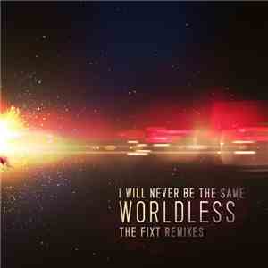 I Will Never Be The Same - Worldless: The FiXT Remixes