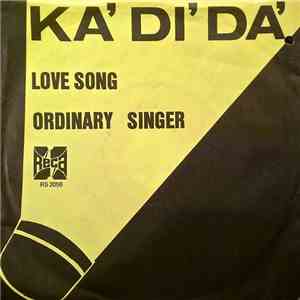 Ka' Di' Da' - Love Song / Ordinary Singer