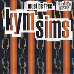 Kym Sims - I Must Be Free