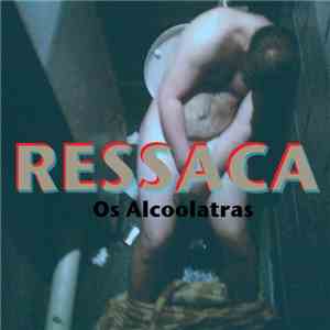 Os Alcoólatras - RESSACA