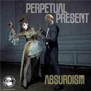Perpetual Present - Absurdism, Pt. 1