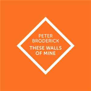 Peter Broderick - These Walls Of Mine