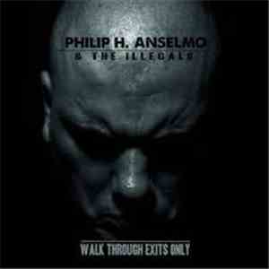 Philip H. Anselmo & The Illegals - Walk Through Exits Only
