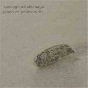 Santiago Astaburuaga - Grado De Potencia #1