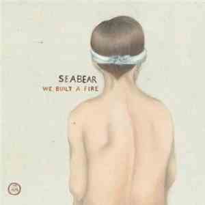 Seabear - We Built A Fire