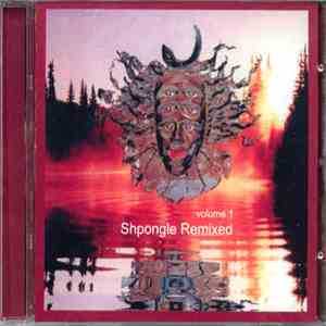 Shpongle - Remixed Volume 1