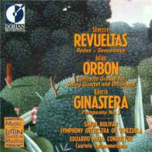 Silvestre Revueltas / Julián Orbón / Alberto Ginastera – Simón Bolívar Symphony Orchestra Of Venezuela, Eduardo Mata, Cuarteto Latinoamericano - Redes / Sensemayá / Concerto Grosso / Pampeana No. 3