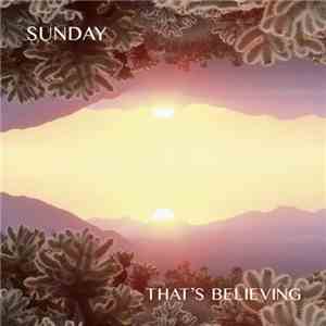 Sunday - That's Believing