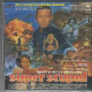 Super Stupid - What A Hell's Going On?