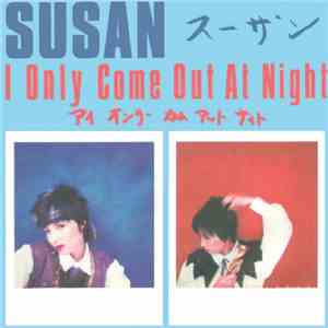 Susan - I Only Come Out At Night