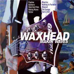 Waxhead  - Makin' Waves