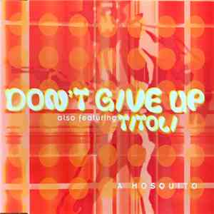 A Mosquito - Don't Give Up / Titoli