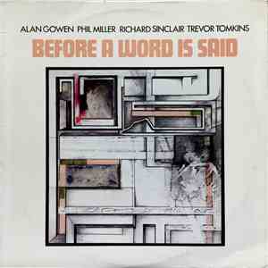 Alan Gowen • Phil Miller • Richard Sinclair • Trevor Tomkins - Before A Word Is Said