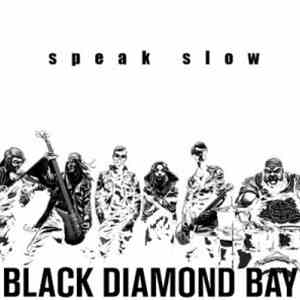 Black Diamond Bay - Speak Slow
