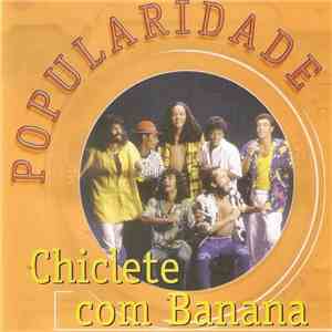Chiclete Com Banana - Popularidade