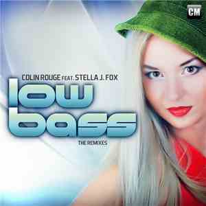 Colin Rouge Feat. Stella J. Fox - Low Bass (The Remixes)