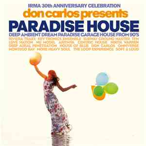 Don Carlos - PARADISE HOUSE deep ambient dream paradise garage house from 90's ( IRMA 30th Anniversary Celebration )
