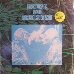 Erik Lindgren  - Polar Yet Tropical