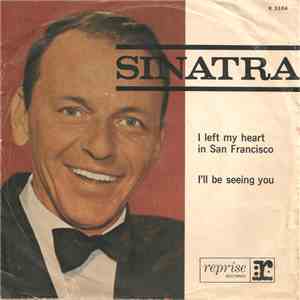 Frank Sinatra - I Left My Heart In San Francisco / I'll Be Seeing You