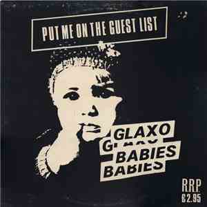 Glaxo Babies - Put Me On The Guest List
