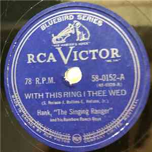 Hank (The Singing Ranger) And The Rainbow Ranch Boys - With This Ring I The ...