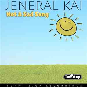 Jeneral Kai - Not A Sad Song