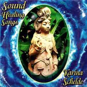 Karina Schelde - Sound Healing Songs