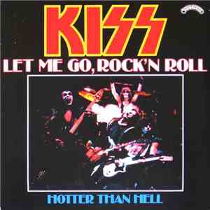 Kiss - Let Me Go, Rock 'N Roll / Hotter Than Hell