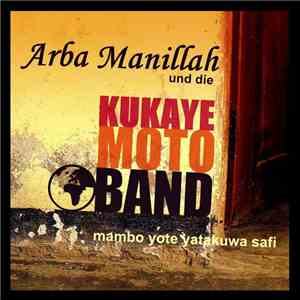 Kukaye Moto - Mambo Yote Yatakuwa Safi