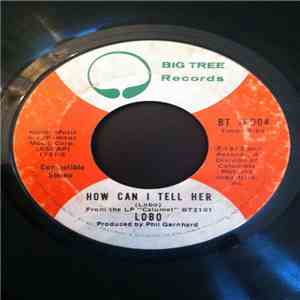 Lobo - How Can I Tell Her / Hope You're Proud Of Me Girl
