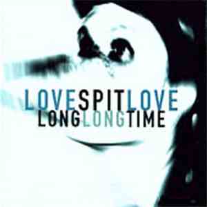 Love Spit Love - Long Long Time